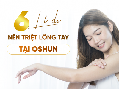 Lý Do Nên Triệt Lông Tay Tại Oshun