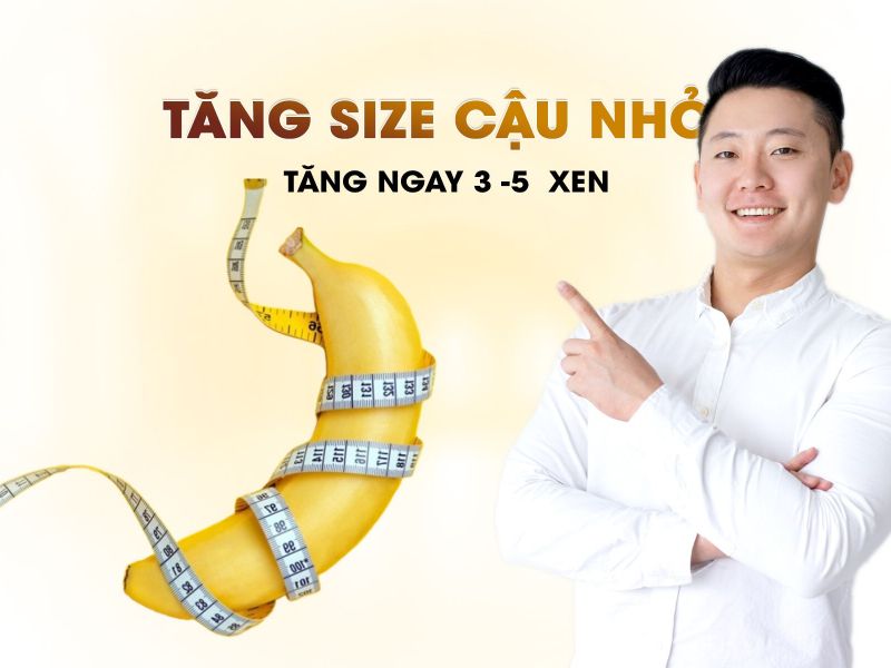 Tăng Size Cậu Nhỏ Là Gì ?