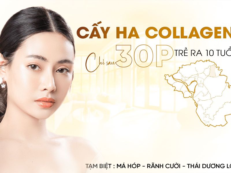 Cấy HA Collagen Tại Biên Hòa - Trẻ Ra 10 Tuổi Chỉ Sau 30 Phút