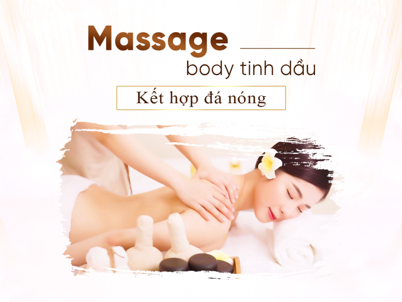 Massage Body Tinh Dầu Kết Hợp Đá Nóng